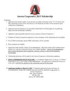 Aurora Cooperative 2015 Scholarship Guidelines: 1. Applicant must attend a public or private post-secondary institution in the ’15-’16 school year. The scholarship award will be sent directly to the financial aid off