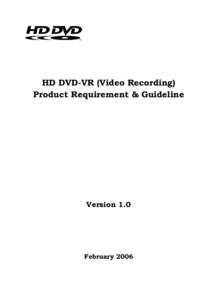 HD DVD-VR (Video Recording) Product Requirement & Guideline Version 1.0  February 2006