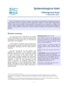 Epidemiological Alert Chikungunya Fever 9 December 2013 Given the detection of the first cases of autochthonous transmission of chikungunya fever in the Americas, the Pan American Health Organization (PAHO) / World Healt