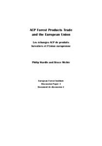 ACP Forest Products Trade and the European Union Les échanges ACP de produits forestiers et l’Union européenne  Philip Wardle and Bruce Michie