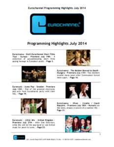 Eurochannel Programming Highlights July[removed]Programming Highlights July 2014 Eurocinema – Sixth Eurochannel Short Films Tour – Europe – Premiere July 19th – A collection of groundbreaking short films