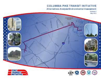 COLUMBIA PIKE TRANSIT INITIATIVE Alternatives Analysis/Environmental Assessment Volume I May 2012  Abstract