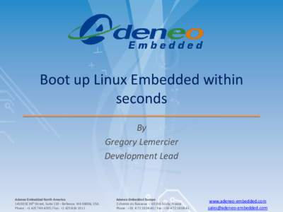 Boot up Linux Embedded within seconds By Gregory Lemercier Development Lead