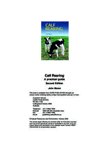 Calf Rearing A practical guide Second Edition John Moran This book is available from CSIRO PUBLISHING through our secure online ordering facility at http://www.publish.csiro.au/ or from: