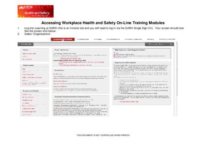 Accessing Workplace Health and Safety On-Line Training Modules[removed]Log into Learning at Griffith (this is an intranet site and you will need to log in via the Griffith Single Sign-On). Your screen should look like the 