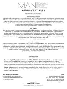 AUTUMN / WINTER 2015 DESIGNERS IN RUNNING ORDER: RORY PARNELL MOONEY New name Rory Parnell-Mooney is an Irish born designer living and working in London. He completed a Masters at Central St Martins in February 2014 with