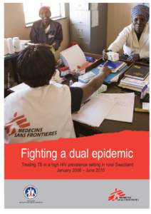 Photo © Jonathan Heyer  Fighting a dual epidemic Treating TB in a high HIV prevalence setting in rural Swaziland January 2008 – June 2010