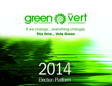 If we change... everything changes. This time... Vote Green Honest and Caring Leadership. Green Party Leader David Coon has devoted his working life to advance the public good, championing local decision-making and envi