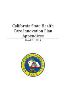 California State Health Care Innovation Plan Appendices March 31, 2014  California State Health Care Innovation Plan Appendices