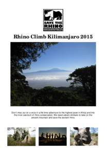 Rhino Climb KilimanjaroDon’t miss out on a once in a life time adventure to the highest peak in Africa and into the inner sanctum of rhino conservation. We need valiant climbers to take on the ancient mountain a