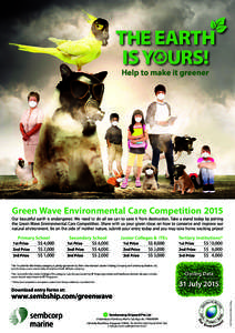 THE EARTH IS Y URS! Help to make it greener Green Wave Environmental Care Competition 2015 Our beautiful earth is endangered. We need to do all we can to save it from destruction. Take a stand today by joining