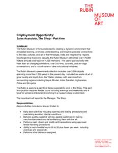 Employment Opportunity:  Sales Associate, The Shop - Part-time SUMMARY: The Rubin Museum of Art is dedicated to creating a dynamic environment that stimulates learning, promotes understanding, and inspires personal conne