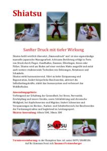 Shiatsu  Sanfter Druck mit tiefer Wirkung Shiatsu heißt wörtlich übersetzt „Daumendruck“ und ist eine eigenständige manuelle japanische Massagearbeit. Achtsame Berührung erfolgt in Form von Druck durch Finger, H