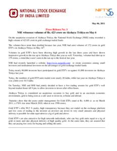 May 06, 2011  Press Release No. 1 NSE witnesses volumes of Rs. 423 crore on Akshaya Tritiya on May 6 On the auspicious occasion of Akshaya Tritiya, the National Stock Exchange [NSE] today recorded a high volume of[removed]