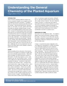 Understanding the General Chemistry of the Planted Aquarium Gregory Morin, Ph.D INTRODUCTION When it comes to capturing a little bit of nature in our homes, we aquarium keepers have managed to pick the