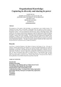 Organisational Knowledge:  Capturing its diversity and sharing its power  GEOFF DEAN  SCHOOL OF JUSTICE, FACULTY OF LAW  QUEENSLAND UNIVERSITY OF TECHNOLOGY  GPO BOX 2434, 