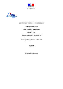 CONCOURS D’ENTREE A L’ECOLE DE 2014 CONCOURS EXTERNE 5ème épreuve d’admissibilité DROIT CIVIL (durée : cinq heures – coefficient 2) Une composition portant sur le droit civil.