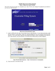 ELANY Electronic Filing System User’s Security Quick Guide This brief tutorial will help you complete your User Profile and change the password provided to you by your administrator.  Electronic Filing System Login