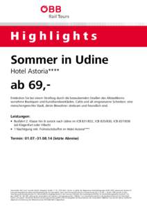 Highlights  Sommer in Udine Hotel Astoria****  ab 69,Entdecken Sie bei einem Streifzug durch die bezaubernden Straßen des Altstadtkerns