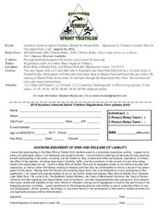 Event: Entry Fees: Southern Vermont Sprint Triathlon, Hosted by Hunter Park. Sponsored by Vermont Country Store & The Spiral Press Café. August 24, 2014 $65 Individual, $90 2 Person Relay, $105 3 Person Relay. Please ma