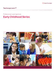 Teachscape Learn™  Professional Learning Suite Early Childhood Series