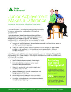 Junior Achievement Makes a Difference Innovative. Authoritative. Interactive. Experiential. Junior Achievement is the world’s largest organization dedicated to inspiring and preparing young people to succeed in a