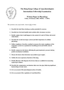 The Hong Kong College of Anaesthesiologists Intermediate Fellowship Examination Written Paper in Physiology Friday, 10 February 2006, 09:00 h. – 11:00 h.  The questions carry equal marks. Answer ALL of them.
