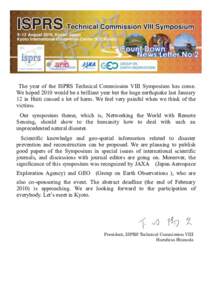 The year of the ISPRS Technical Commission VIII Symposium has come. We hoped 2010 would be a brilliant year but the huge earthquake last January 12 in Haiti caused a lot of harm. We feel very painful when we think of the