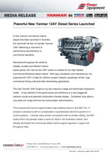 Powerful New Yanmar 12AY Diesel Series Launched  A new Yanmar commercial marine engine has been launched in Australia, the mammoth 40 litre 12 cylinder Yanmar 12AY delivering a new level of