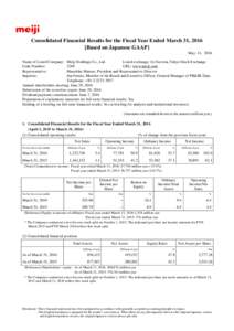 Consolidated Financial Results for the Fiscal Year Ended March 31, 2016 [Based on Japanese GAAP] May 11, 2016 Name of Listed Company: Code Number: Representative: