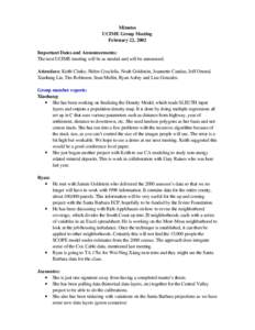 Minutes UCIME Group Meeting February 22, 2002 Important Dates and Announcements: The next UCIME meeting will be as needed and will be announced. Attendees: Keith Clarke, Helen Couclelis, Noah Goldstein, Jeannette Candau,