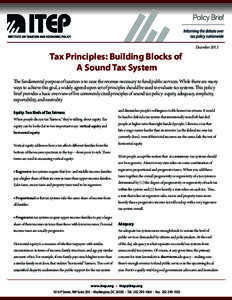 DecemberTax Principles: Building Blocks of A Sound Tax System The fundamental purpose of taxation is to raise the revenue necessary to fund public services. While there are many ways to achieve this goal, a widely