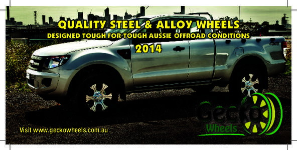 Quality Steel & Alloy Wheels Designed Tough for Tough Aussie Offroad ConditionsVisit www.geckowheels.com.au