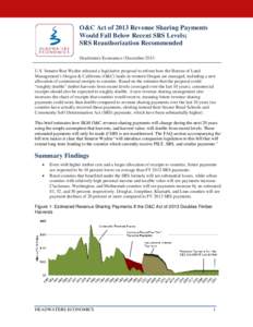 O&C Act of 2013 Revenue Sharing Payments Would Fall Below Recent SRS Levels; SRS Reauthorization Recommended Headwaters Economics | December 2013 U.S. Senator Ron Wyden released a legislative proposal to reform how the B