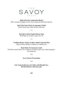 Ballycotton Bay Langoustine Risotto Dill weed and red pepper risotto, Swiss chard and shell fish reduction Saint Tola Goats Cheese & asparagus Tartlet Rocket & pecorino salad, beetroot reduction *** Red Spit Lentil & Smo