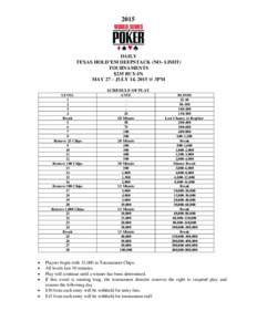 2015  DAILY TEXAS HOLD’EM DEEPSTACK (NO- LIMIT) TOURNAMENTS $235 BUY-IN