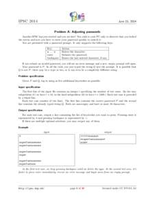 June 15, 2014  IPSC 2014 Problem A: Adjusting passwords  Another IPSC has just started and you are late! You rush to your PC only to discover that you locked