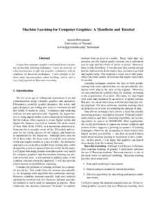 Machine Learning for Computer Graphics: A Manifesto and Tutorial Aaron Hertzmann University of Toronto www.dgp.toronto.edu/∼ hertzman  Abstract