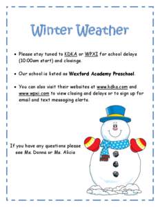 Winter Weather Please stay tuned to KDKA or WPXI for school delays (10:00am start) and closings. Our school is listed as Wexford Academy Preschool. You can also visit their websites at www.kdka.com and www.wpxi.com to vi