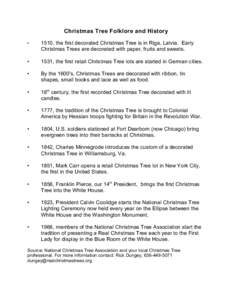 Christmas Tree Folklore and History • 1510, the first decorated Christmas Tree is in Riga, Latvia. Early Christmas Trees are decorated with paper, fruits and sweets.