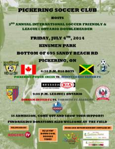 PICKERING SOCCER CLUB HOSTS 3RD ANNUAL INTERNATIONAL SOCCER FRIENDLY & LEAGUE1 ONTARIO DOUBLEHEADER  FRIDAY, JULY 4TH, 2014