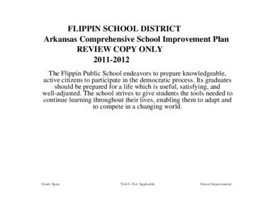 FLIPPIN SCHOOL DISTRICT Arkansas Comprehensive School Improvement Plan REVIEW COPY ONLYThe Flippin Public School endeavors to prepare knowledgeable, active citizens to participate in the democratic process. It