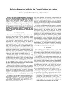 Robotics Education Initiative for Parent-Children Interaction Francisco Cuellar1 , Christian Penaloza2 , and Gustavo Kato1 Abstract— This paper presents a preliminary analysis of the first robotics education workshop i