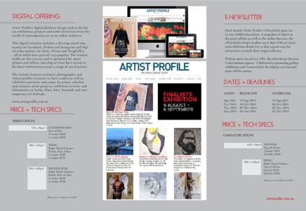 DIGITAL OFFERING Artist Profile’s digital platform brings readers the latest exhibitions, projects and artist interviews from the world of contemporary art to an online audience. This digital initiative includes a thri