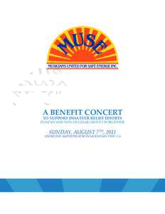 A BENEFIT CONCERT TO SUPPORT DISASTER RELIEF EFFORTS IN JAPAN AND NON-NUCLEAR GROUPS WORLDWIDE  SUNDAY, AUGUST 7TH, 2011