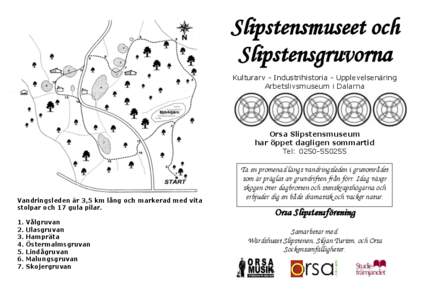 Slipstensmuseet och Slipstensgruvorna Kulturarv - Industrihistoria - Upplevelsenäring Arbetslivsmuseum i Dalarna  Orsa Slipstensmuseum