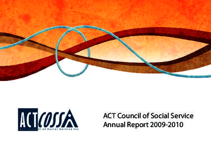 ACT Council of Social Service Annual Report[removed] ISBN[removed]2 (electronic version) © ACT Council of Social Service Inc[removed]This work is copyright. Apart from use as permitted