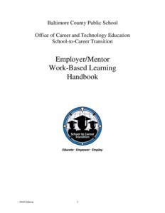 Baltimore County Public School Office of Career and Technology Education School-to-Career Transition Employer/Mentor Work-Based Learning