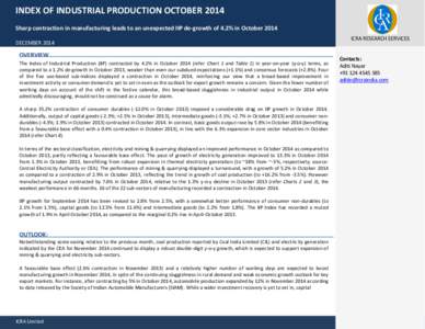 INDEX OF INDUSTRIAL PRODUCTION OCTOBER 2014 Sharp contraction in manufacturing leads to an unexpected IIP de-growth of 4.2% in October 2014 DECEMBER 2014 OVERVIEW The Index of Industrial Production (IIP) contracted by 4.