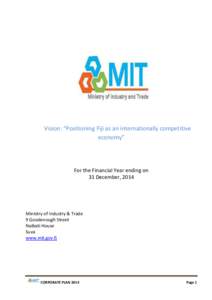 Vision: “Positioning Fiji as an internationally competitive economy” For the Financial Year ending on 31 December, 2014